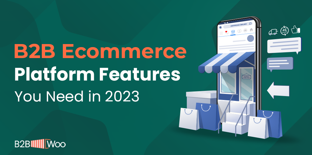 B2B ecommerce platform features 2023 - B2BWoo