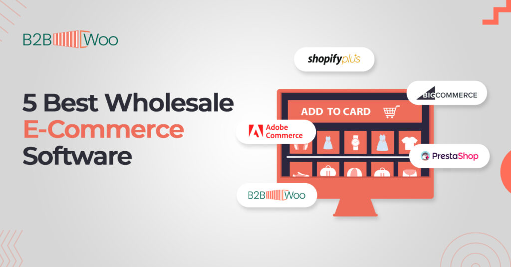 5 Best Wholesale E-Commerce Softwares - B2BWoo