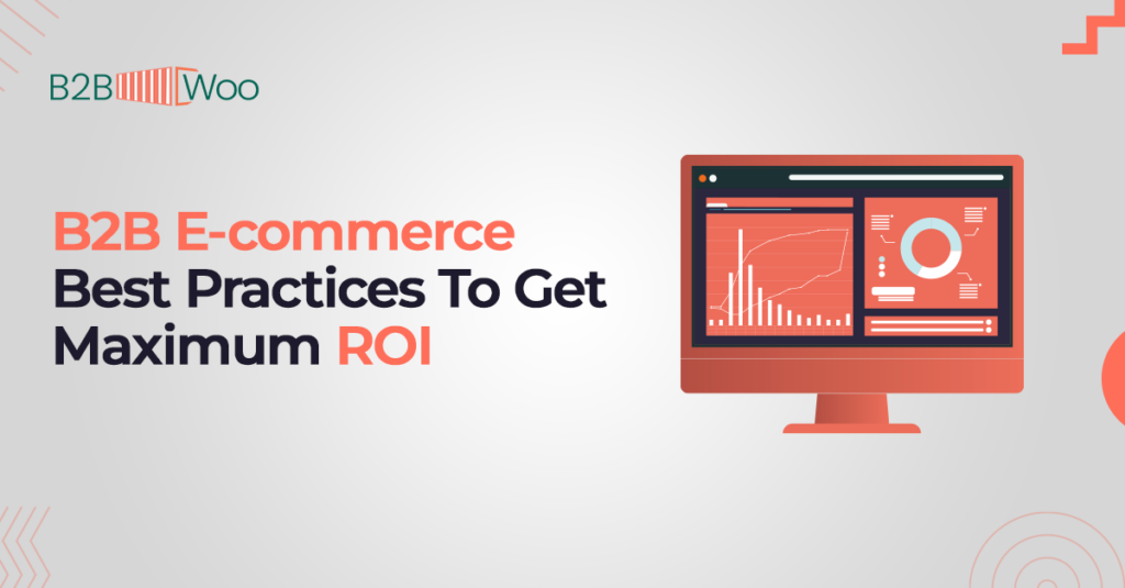 B2B E-commerce Best Practices To Get Maximum ROI - B2BWoo