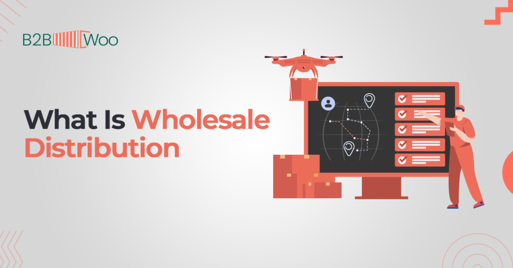 what is Wholesale distribution - B2BWoo